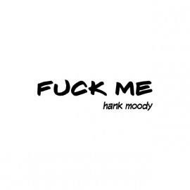 Tee shirt Fuck Me by Hank Moody blanc