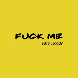 Tee shirt Fuck Me by Hank Moody blanc