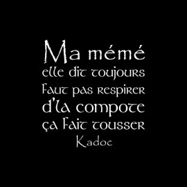 Tee shirt Kaamelott Kadoc Ma mémé elle dit toujours faut pas respirer d'la compote ça fait tousser noir