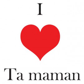 Tee shirt I love ta maman