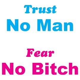 tee shirt trust man fear the bitch