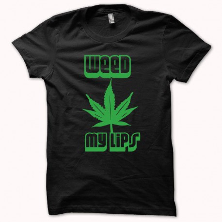 Shirt weed my lips green / black
