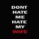 Shirt dont hate hate me my wife black