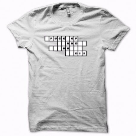 Tee shirt  Fuck off and go die blanc