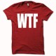Tee shirt  WTF﻿ What the fuck rouge