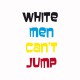 Shirt White men can not jump white