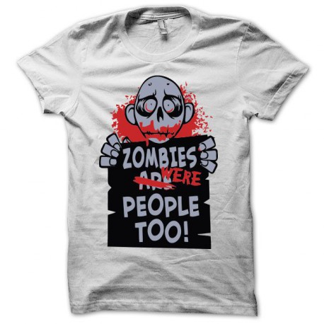 Tee shirt  zombie are people too blanc