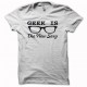 Tee shirt geek is the new sexy blanc