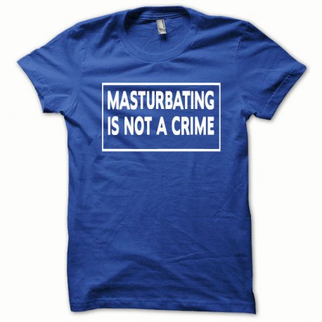 Tee shirt Masturbating is not a crime blanc/bleu royal