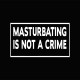 Masturbating t-shirt is not a crime white / black