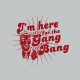 Tee shirt i'm here for the gang bang gris