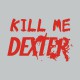 T-shirt  Kill me DEXTER red/gray