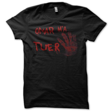 Tee shirt humour gore Omar m'a tuer noir