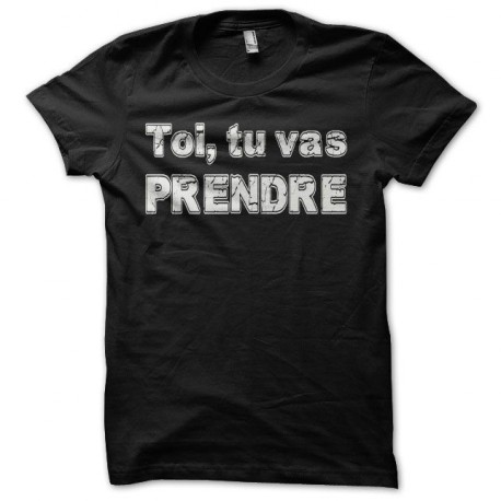 Tee shirt sexe toi tu vas prendre noir