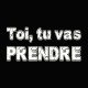 Tee shirt sexe toi tu vas prendre noir