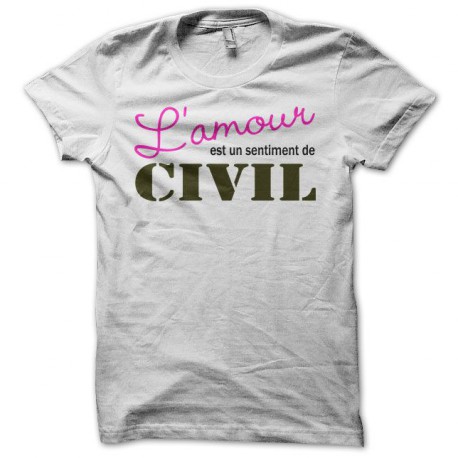 Tee shirt L'amour est un sentiment de civil blanc