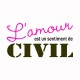 Tee shirt L'amour est un sentiment de civil blanc