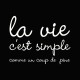 Tee shirt la vie c'est simple comme un coup de pine noir
