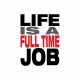 Tee shirt Life is a full time job blanc