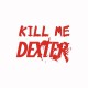 Tee shirt  Kill me DEXTER rouge/blanc