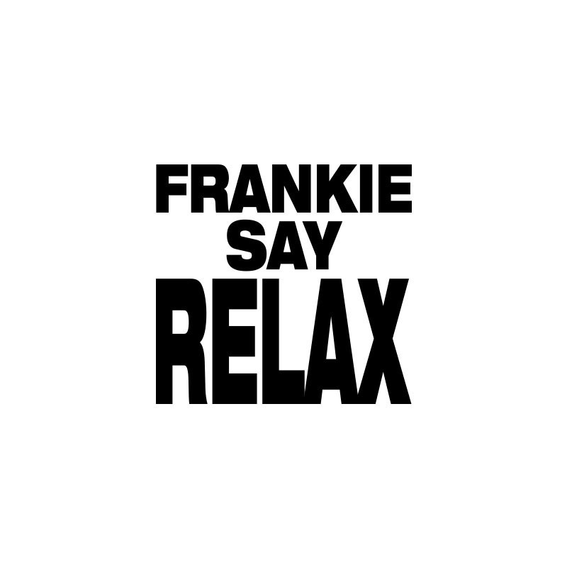 ross frankie say relax gif ross frankie say relax gif