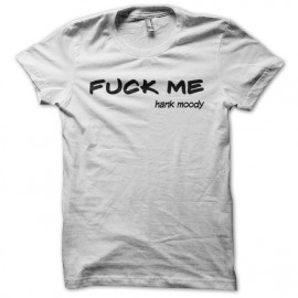 Tee shirt Fuck Me by Hank Moody blanc