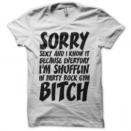 Tee shirt LMFAO Sorry Party Bitch blanc