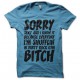 Tee shirt LMFAO Sorry Party Bitch turquoise