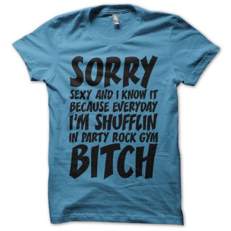 Tee shirt LMFAO Sorry Party Bitch turquoise