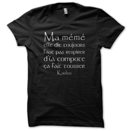 Tee shirt Kaamelott Kadoc Ma mémé elle dit toujours faut pas respirer d'la compote ça fait tousser noir