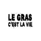Tee shirt Le gras c'est la vie blanc