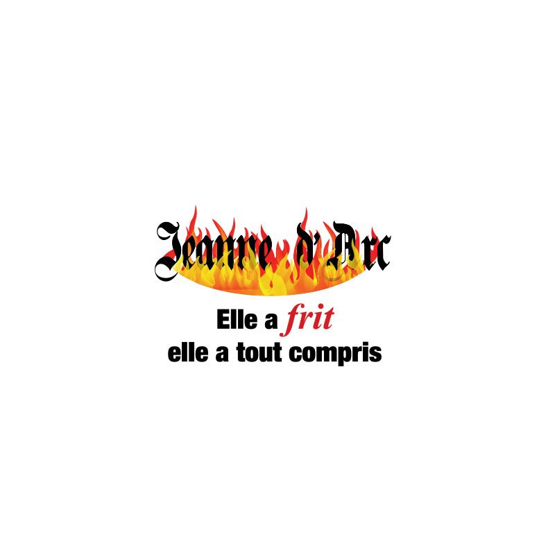 Il Est Frit Il A Tout Compris Tee shirt Jeanne d'Arc elle a frit, elle a tout compris blanc