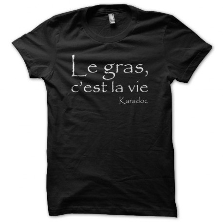 T-shirt Kaamelott Karadoc Le gras c'est la vie black
