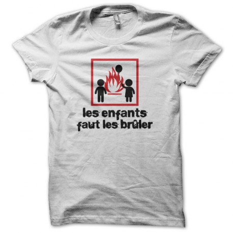 Tee shirt Les enfants faut les brûler Didier Super blanc