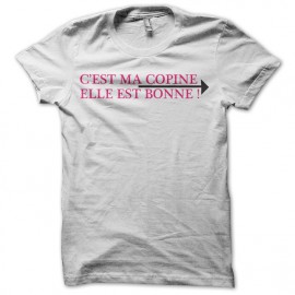 tee shirt ma copine est bonne blanc