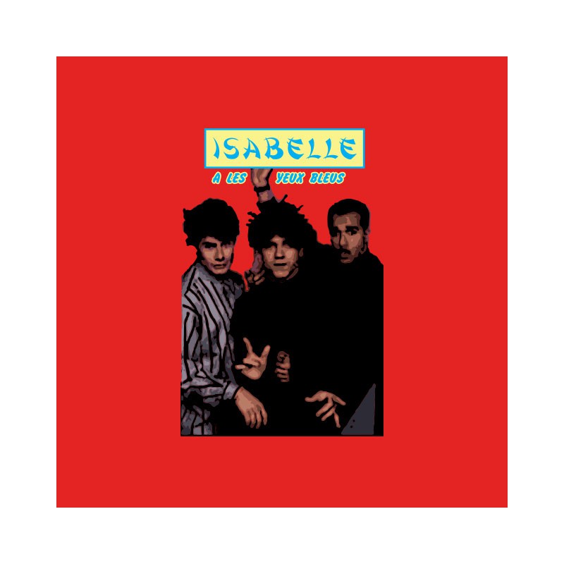 Isabelle A Les Yeux Bleus Indochine Paroles T-shirt Les Inconnus Isabelle a les yeux bleus red