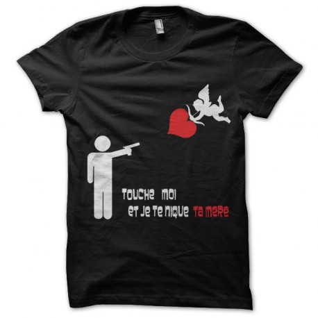 tee shirt noir touche moi et je te nique ta maman