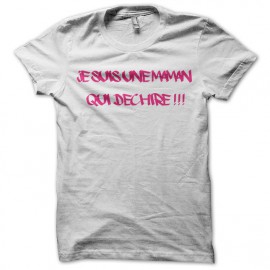 tee shirt blanc je suis une maman qui dechire