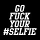 tee shirt go fuck your selfie noir