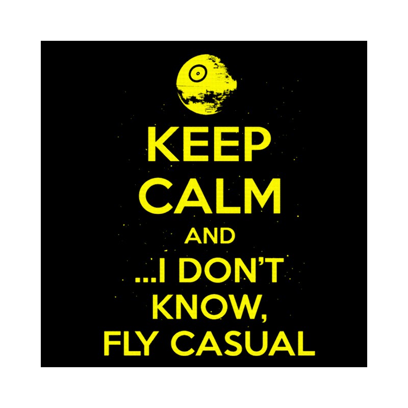 I don t thinking. Keep Calm Star Wars. Keep Calm and Fly. Keep Calm and Fly on. Про Casual цитаты