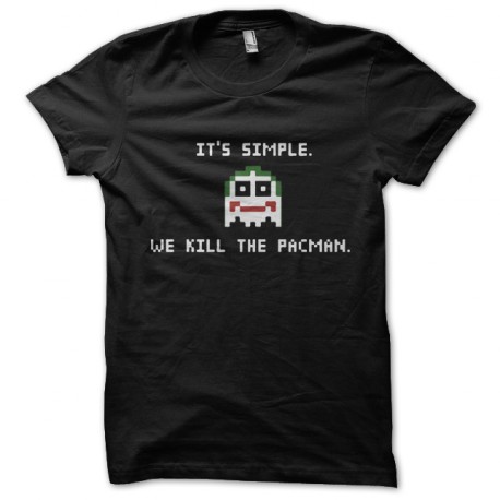 shirt Joker Its Simple We Kill The Pacman black
