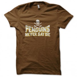 tee shirt penguins never say die marron