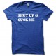 Camisa Shut up and Suck my blanco / real