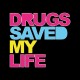 drugs saved my life t-shirt