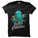 tee shirt better call cthulhu lovecraft parodie