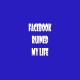 Tee shirt Parodie Facebook Ruined my Life blanc/bleu royal