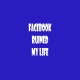 Shirt parody Facebook Ruined my Life white / royal